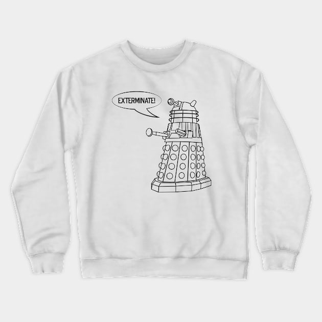 you'll be exterminated Crewneck Sweatshirt by danielasynner